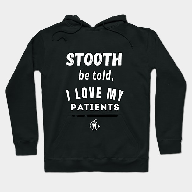 Stooth be told, I love my patients Hoodie by cypryanus